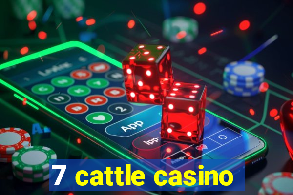 7 cattle casino